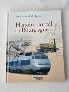 Couverture du livre Histoire du rail en Bourgogne de Jean Cuynet et Gaby Bachet