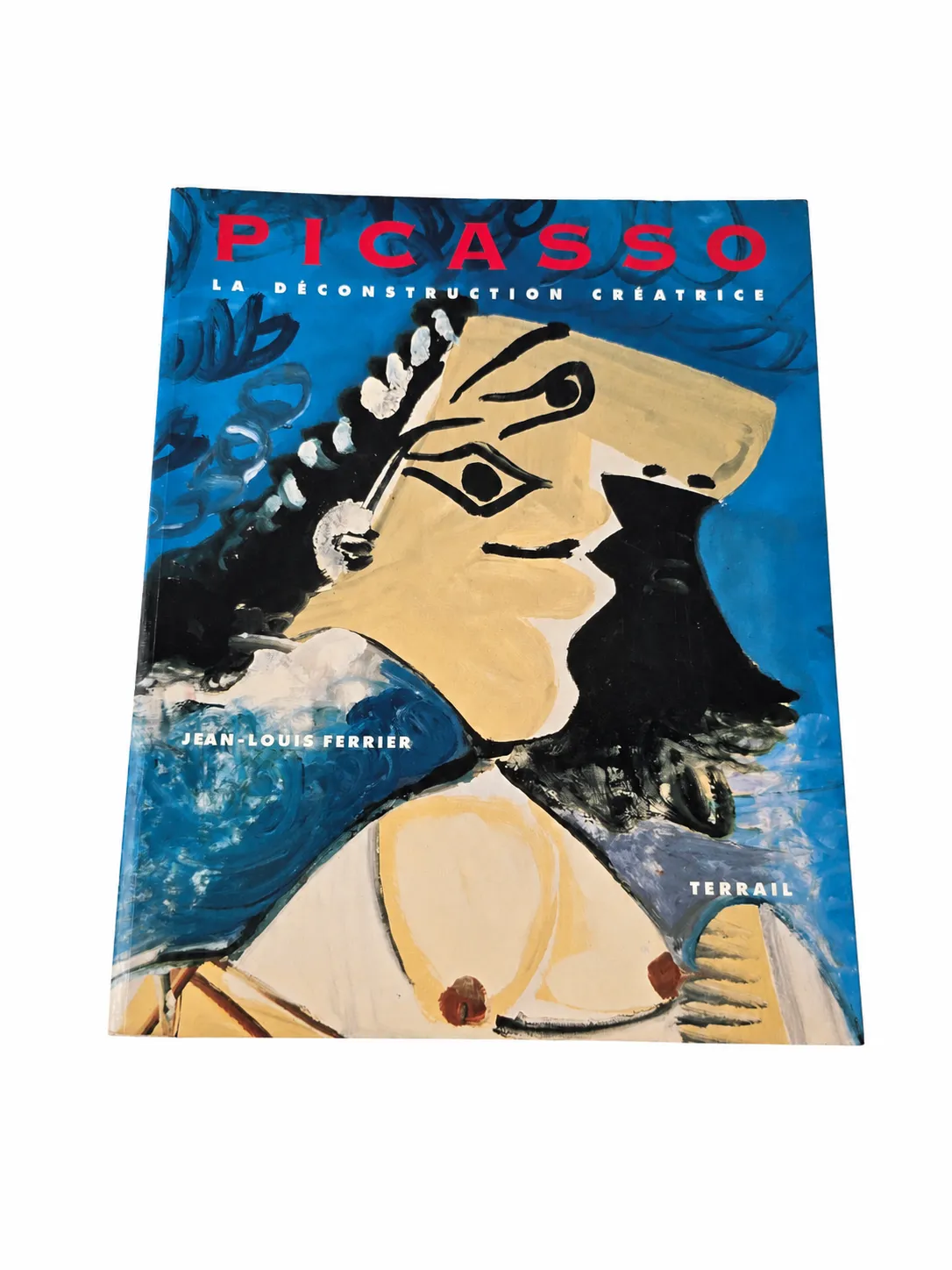 Couverture du livre Picasso : la déconstruction créatrice de Jean-Louis Ferrier.
